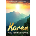 Korea and Her Neighbors: Victorian Travelogue Series (Annotated) - Paperback