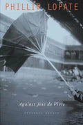 Against Joie de Vivre: Personal Essays - Paperback
