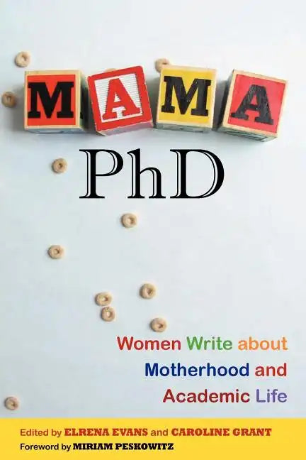 Mama, PhD: Women Write about Motherhood and Academic Life - Paperback