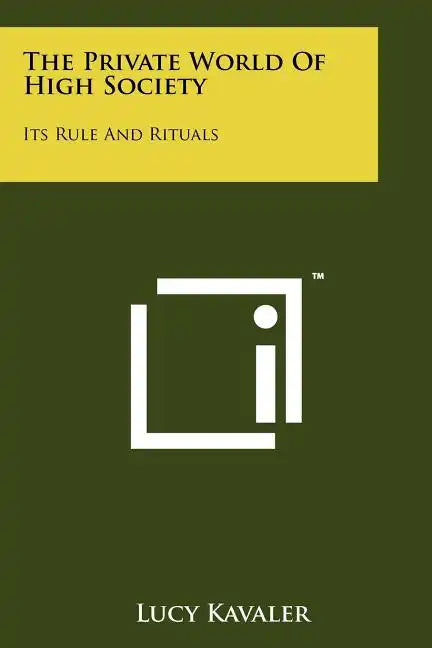 The Private World Of High Society: Its Rule And Rituals - Paperback