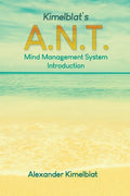 Kimelblat's A.N.T. Mind Management System Introduction - Paperback