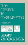 From Creation to Consumation, Volume II - Hardcover