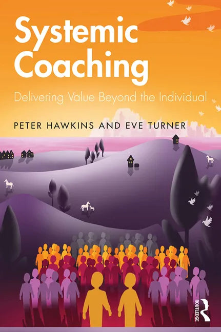 Systemic Coaching: Delivering Value Beyond the Individual - Paperback
