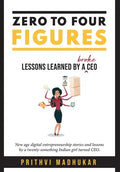 Zero to Four Figures: Lessons Learned by a Broke CEO - Hardcover