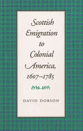 Scottish Emigration to Colonial America, 1607-1785 - Paperback