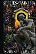 Species with Amnesia: Our Forgotten History - Paperback