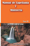 Manual de Capellania TOMO III: Sirviendo como al Senor - Paperback
