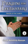 Praying the Lectionary, Cycle B: Prayers of the Church - Paperback