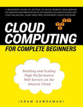 Cloud Computing for Complete Beginners: Building and Scaling High-Performance Web Servers on the Amazon Cloud - Paperback