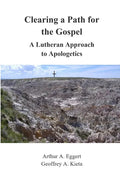 Clearing a Path for the Gospel: A Lutheran Approach to Apologetics - Paperback