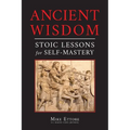 Ancient Wisdom: Stoic Lessons for Self-Mastery - Paperback