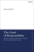 The Limit of Responsibility: Dietrich Bonhoeffer's Ethics for a Globalizing Era - Paperback