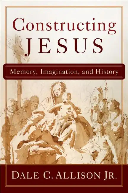 Constructing Jesus: Memory, Imagination, and History - Paperback