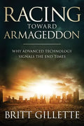 Racing Toward Armageddon: Why Advanced Technology Signals the End Times - Paperback