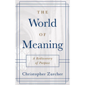 The World of Meaning: A Rediscovery of Purpose - Paperback