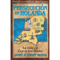 Persecucion en Holanda: La Vida de Corrie Ten Boom - Paperback