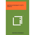 Arthur Murray's Let's Dance - Paperback