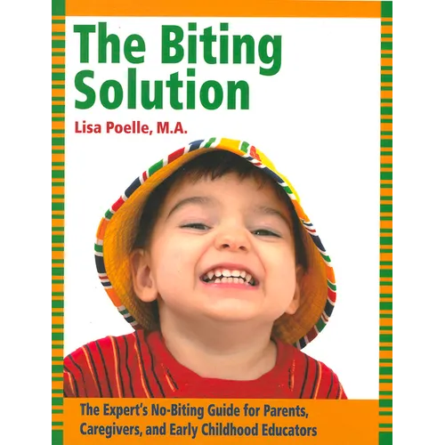 The Biting Solution: The Expert's No-Biting Guide for Parents, Caregivers, and Early Childhood Educators - Paperback