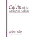 Calvin and the Anabaptist Radicals - Paperback