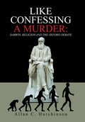Like Confessing a Murder: Darwin, Religion and the Oxford Debate - Hardcover