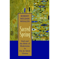 Sacred Spring: God and the Birth of Modernism in Fin de SiScle Vienna - Paperback