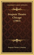 Iroquois Theatre Chicago (1903) - Hardcover