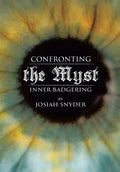 Confronting the Myst: Inner Badgering - Hardcover