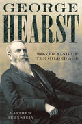 George Hearst: Silver King of the Gilded Age - Paperback