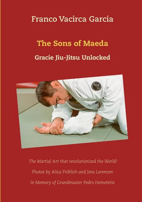 The Sons of Maeda: Gracie Jiu-Jitsu Unlocked - Paperback