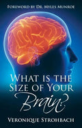What Is the Size of Your Brain?: Foreword by Dr. Myles Munroe - Paperback
