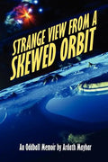 Strange View from a Skewed Orbit: An Oddball Memoir - Paperback