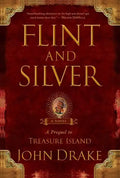 Flint and Silver: A Prequel to Treasure Island - Paperback