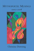 Mythopoetic Musings: 2007-2018 - Paperback