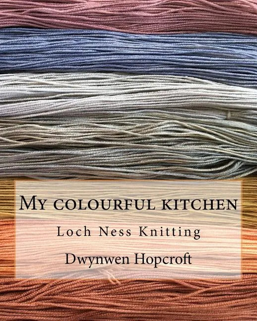 My colourful kitchen: Loch Ness Knitting - Paperback