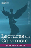 Lectures on Calvinism - Paperback