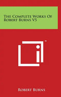 The Complete Works Of Robert Burns V5 - Hardcover