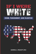 If I Were White: Crime, Punishment, and Injustice - Paperback