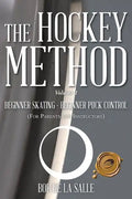 The Hockey Method: BEGINNER SKATING - BEGINNER PUCK CONTROL (For Parents and Instructors) - Paperback