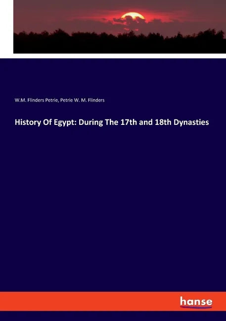 History Of Egypt: During The 17th and 18th Dynasties - Paperback