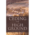 Ceding the High Ground: A Nation in Peril - Paperback