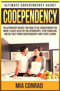 Codependency: Ultimate Codependency Guide! Relationship Advice For How To Be Codependent No More & Have Healthy Relationships, Stop - Paperback