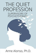 The Quiet Profession: Supervisors of Psychotherapy - Paperback