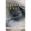 When an Elephant Cries - Hardcover