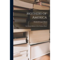 Mothers of America: the Lasting Influence of the Christian Home - Paperback