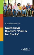 A Study Guide for Gwendolyn Brooks's "Primer for Blacks" - Paperback