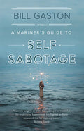A Mariner's Guide to Self Sabotage: Stories - Paperback