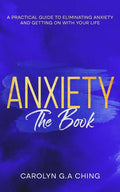 Anxiety The Book: A Practical Guide to Eliminating Anxiety and Getting on with Your Life - Paperback
