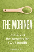 The Moringa: DISCOVER the benefits for YOUR health - Paperback