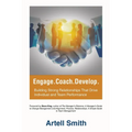 Engage. Coach. Develop.: Building Strong Relationships That Drive Individual and Team Performance - Paperback