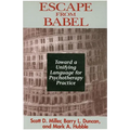 Escape from Babel: Toward a Unifying Language for Psychotherapy Practice - Paperback